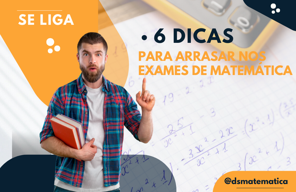 6 dicas para mandar bem nos exames de matemática